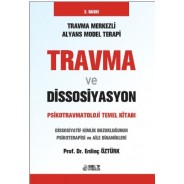 Travma ve Dissosiyasyon: Psikotravmatoloji Temel Kitabı 3. Baskı