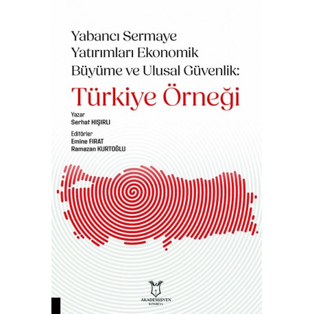 Yabancı Sermaye Yatırımları Ekonomik Büyüme ve Ulusal Güvenlik: Türkiye Örneği