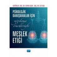 Psikolojik Danışmanlar İçin Uygulama Örnekleriyle Meslek Etiği