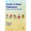 Çocuk ve Ergen Psikiyatrisi Olgular ve Klinik Çözümleri