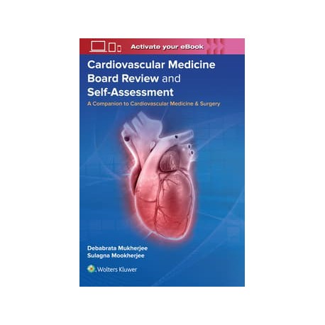 Cardiovascular Medicine Board Review and Self-Assessment A Companion to Cardiovascular Medicine & Surgery