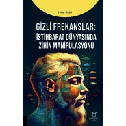 Gizli Frekanslar: İstihbarat Dünyasında Zihin Manipülasyonu