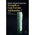 Plastik Sanatlar Alanında Seramik ve Cam Üzerine Yaklaşımlar 7