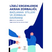 Liseli Ergenlerde Akran Zorbalığı: Bağlanma Stilleri ve Zorbalık Davranışı