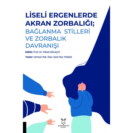 Liseli Ergenlerde Akran Zorbalığı: Bağlanma Stilleri ve Zorbalık Davranışı