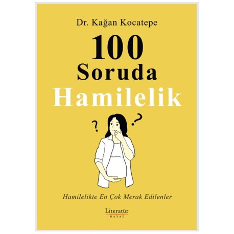 100 Soruda Hamilelik Hamilelikte En Çok Merak Edilenler