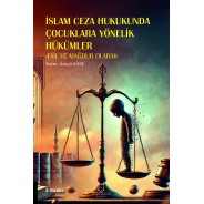 İslam Ceza Hukukunda Çocuklara Yönelik Hükümler -Fail ve Mağdur Olarak- 2. Baskı