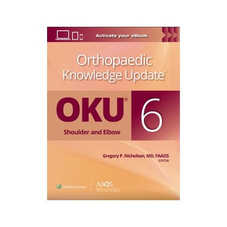 Orthopaedic Knowledge Update®: Shoulder and Elbow 6: Print + Ebook, 6th Edition