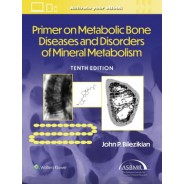 Primer on the Metabolic Bone Diseases and Disorders of Mineral Metabolism, 10th Edition