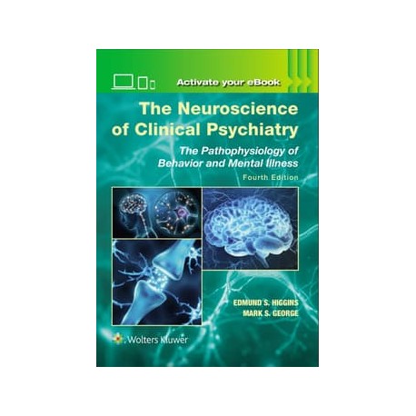 The Neuroscience of Clinical Psychiatry The Pathophysiology of Behavior and Mental Illness, 4th Edition