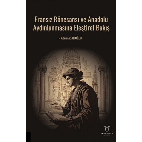 Fransız Rönesansı ve Anadolu Aydınlanmasına Eleştirel Bakış