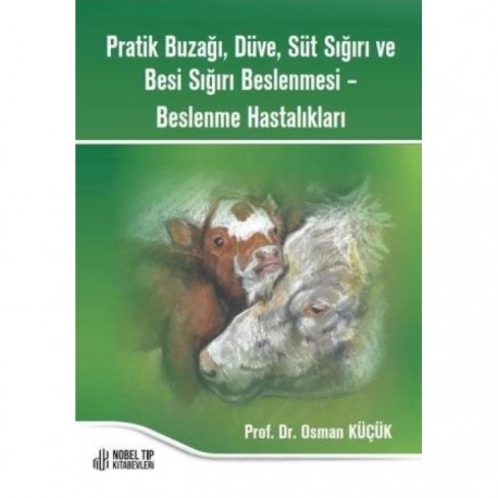 Pratik Buzağı, Düve, Süt Sığırı ve Besi Sığırı Beslenmesi – Beslenme Hastalıkları