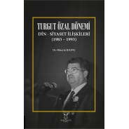 Turgut Özal Dönemi Din Siyaset İlişkileri (1983 – 1993)