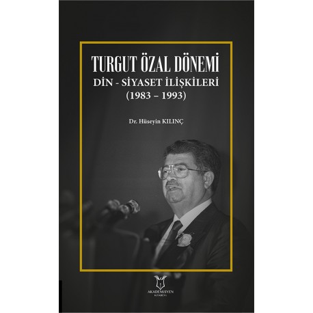 Turgut Özal Dönemi Din Siyaset İlişkileri (1983 – 1993)