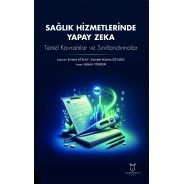 Sağlık Hizmetlerinde Yapay Zeka: Temel Kavramlar ve Sınıflandırmalar