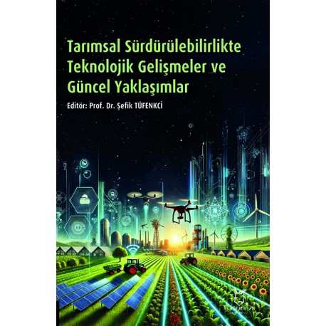 Tarımsal Sürdürülebilirlikte Teknolojik Gelişmeler ve Güncel Yaklaşımlar