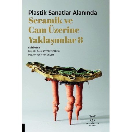 Plastik Sanatlar Alanında Seramik ve Cam Üzerine Yaklaşımlar 8