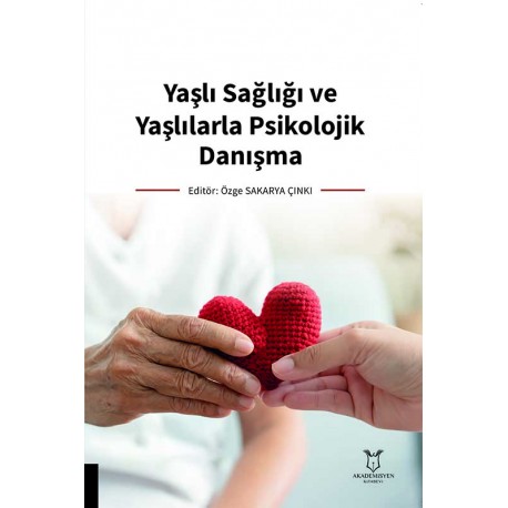 Yaşlı Sağlığı ve Yaşlılarla Psikolojik Danışma