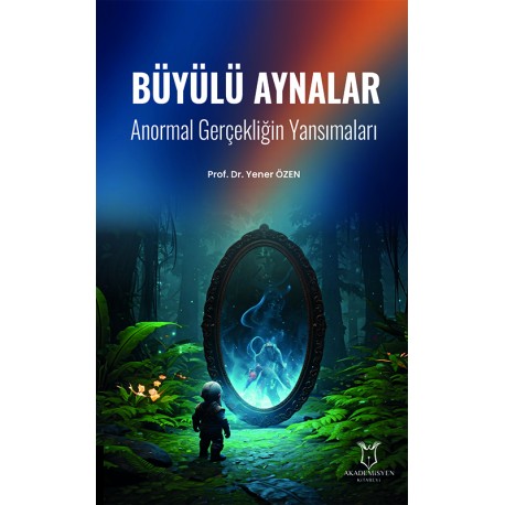 Büyülü Aynalar - Anormal Gerçekliğin Yansımaları