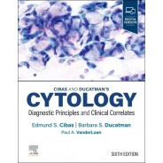 Cibas and Ducatman’s Cytology Diagnostic Principles and Clinical Correlates 6th Edition