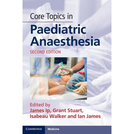 Core Topics in Paediatric Anaesthesia,2nd Edition