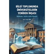 Bilgi Toplumunda Üniversitelerin Yeniden İnşası (Dijitalleşme, Yenilik ve Kalite Güvencesi)