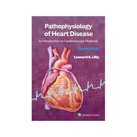 Pathophysiology of Heart Disease: An Introduction to Cardiovascular Medicine