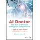 AI Doctor: The Rise of Artificial Intelligence in Healthcare - A Guide for Users, Buyers, Builders, and Investors